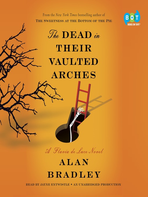 Title details for The Dead in Their Vaulted Arches by Alan Bradley - Wait list